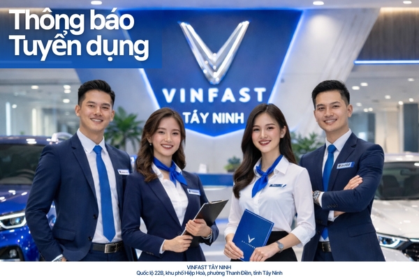 VinFast Tây Ninh - Trảng Bàng Tuyển Dụng Nhiều Vị Trí Hấp Dẫn!